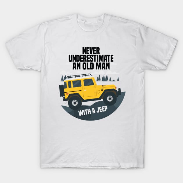 Never Underestimate An Old Man With A Jeep T-Shirt by Cheeriness